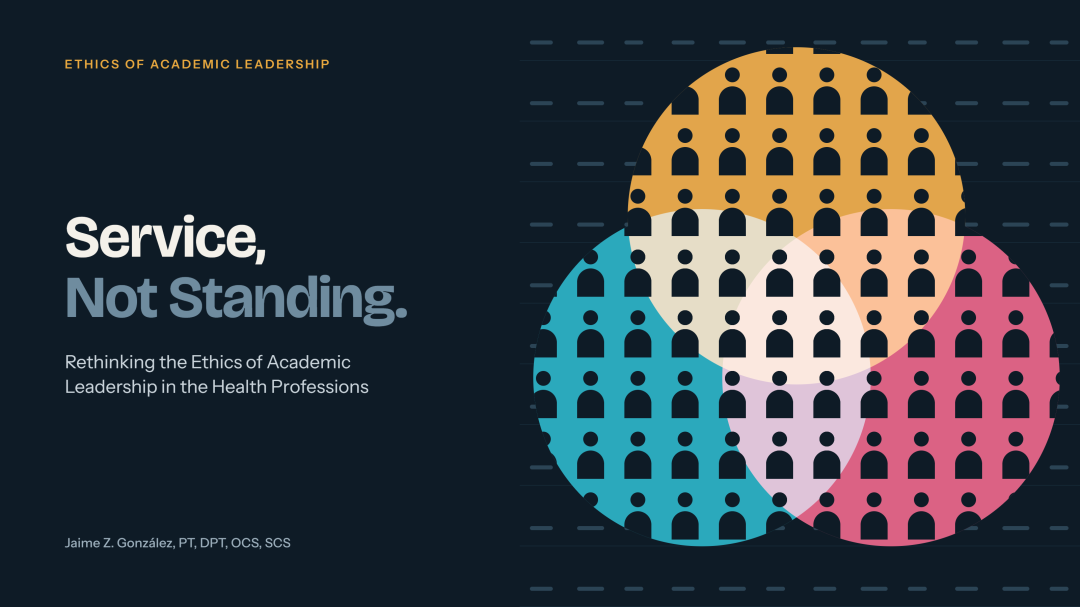 Service, Not Standing: Rethinking the Ethics of Academic Leadership in the Health Professions